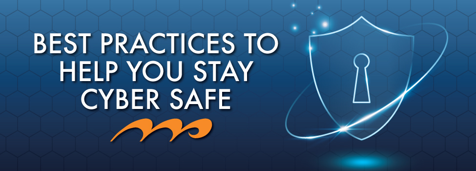 Best Practices to Help You Stay Cyber Safe Banner