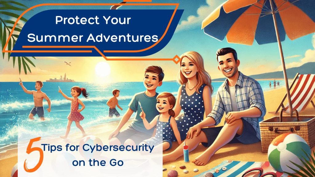 Cybersecurity awareness graphic with a family at the beach promoting online safety tips while traveling